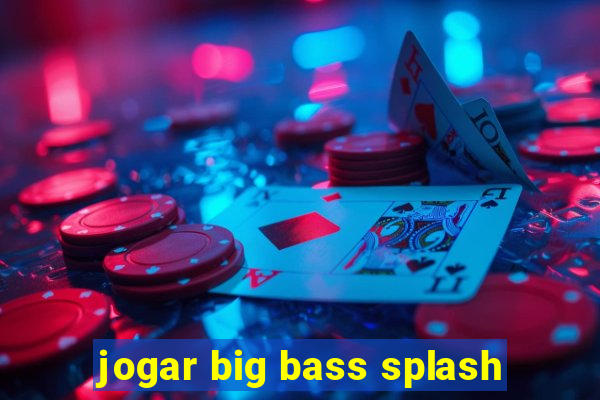 jogar big bass splash