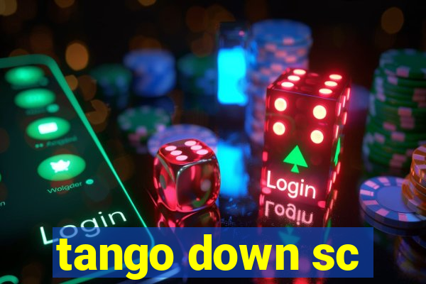 tango down sc