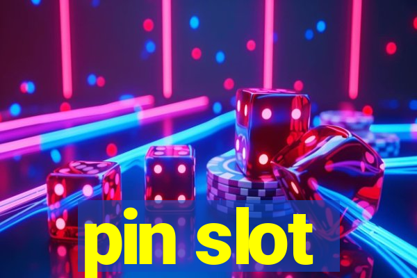 pin slot