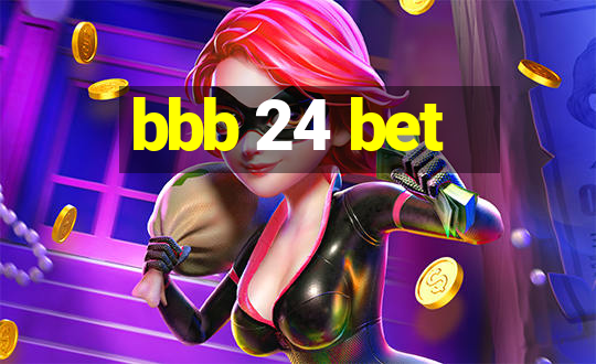 bbb 24 bet