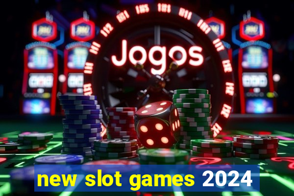 new slot games 2024