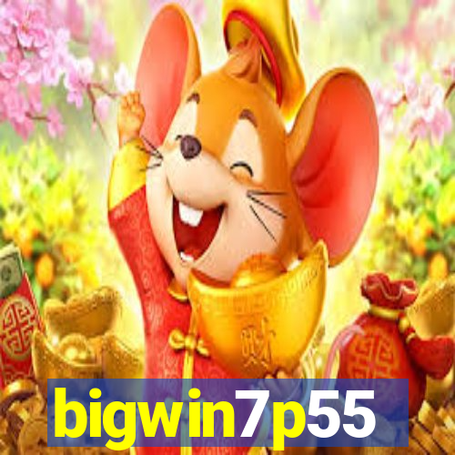 bigwin7p55