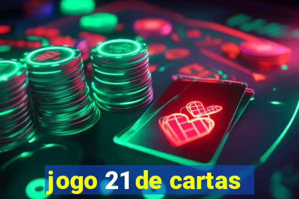 jogo 21 de cartas