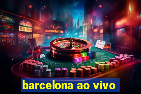 barcelona ao vivo