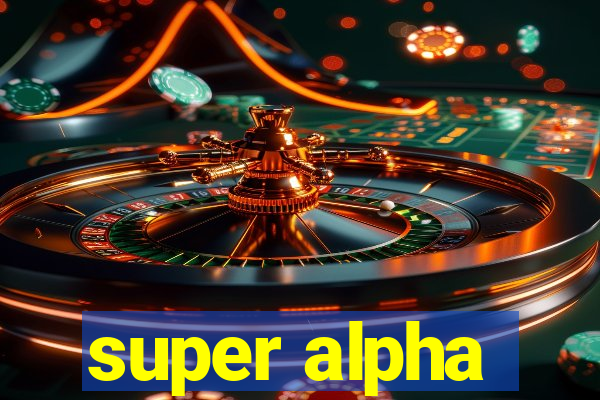 super alpha