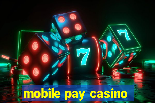 mobile pay casino