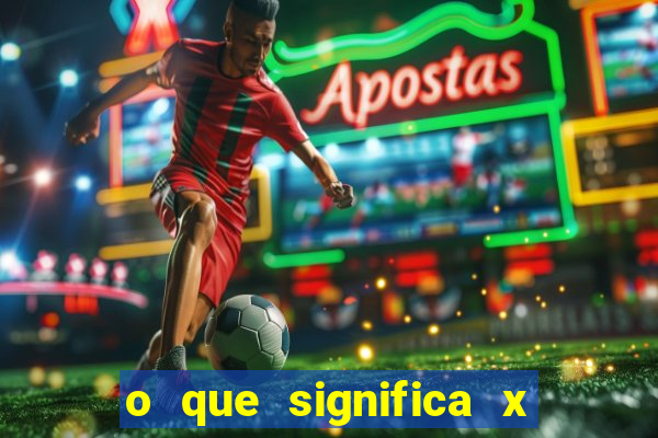 o que significa x no sportingbet