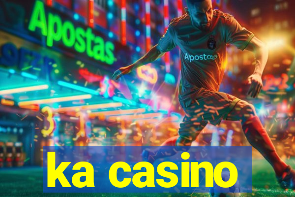 ka casino