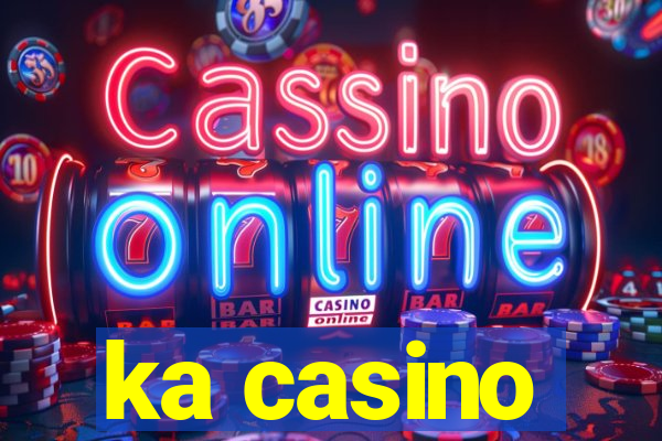 ka casino