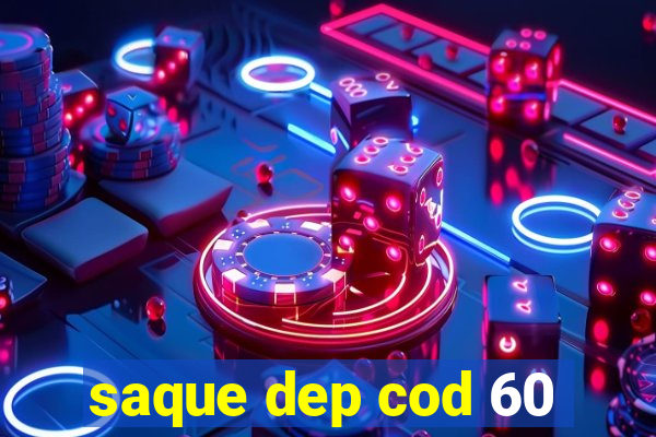 saque dep cod 60