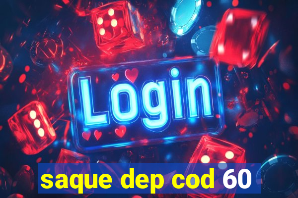 saque dep cod 60