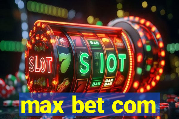 max bet com