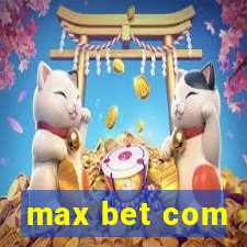 max bet com