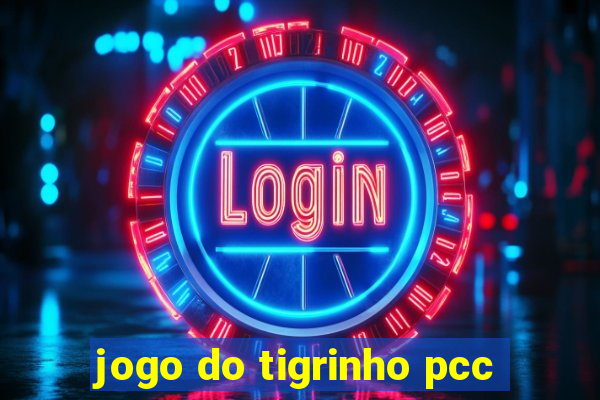 jogo do tigrinho pcc