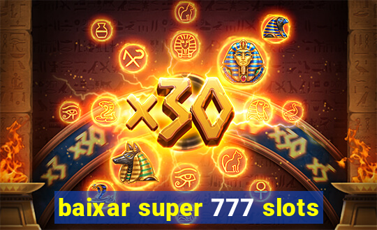 baixar super 777 slots