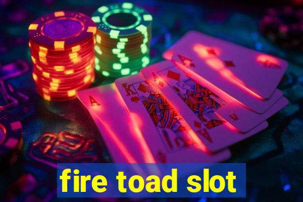 fire toad slot