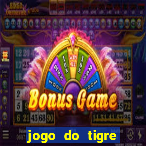 jogo do tigre cadastre e ganhe