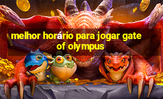 melhor horário para jogar gate of olympus