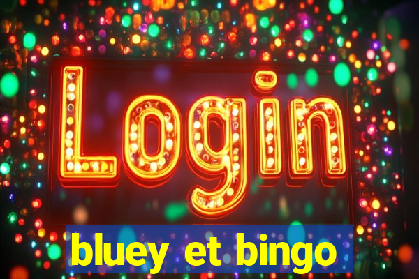 bluey et bingo