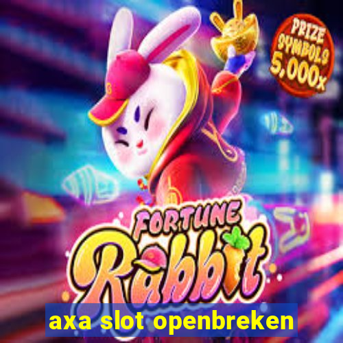 axa slot openbreken