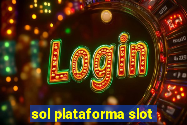 sol plataforma slot