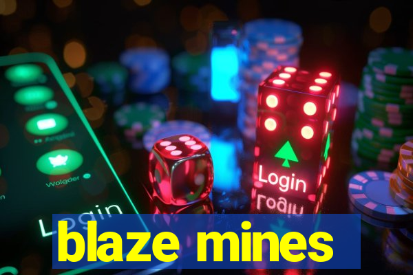 blaze mines