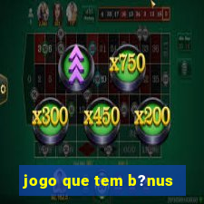 jogo que tem b?nus