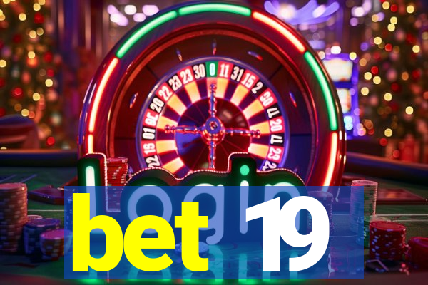 bet 19