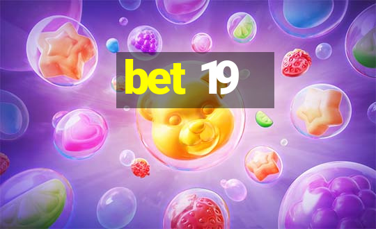 bet 19