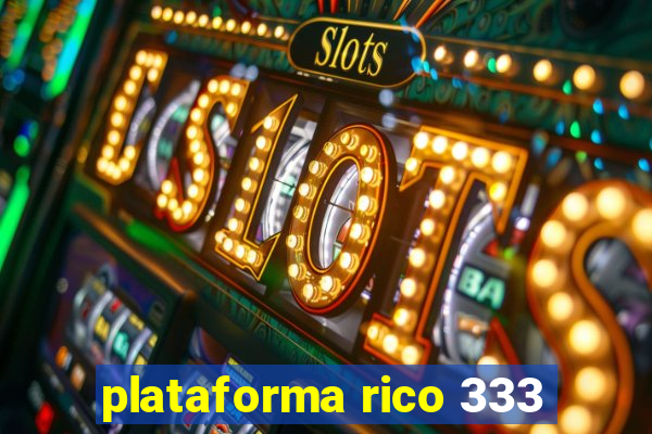 plataforma rico 333