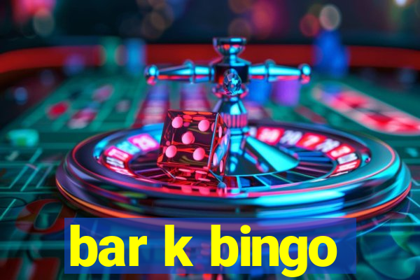 bar k bingo