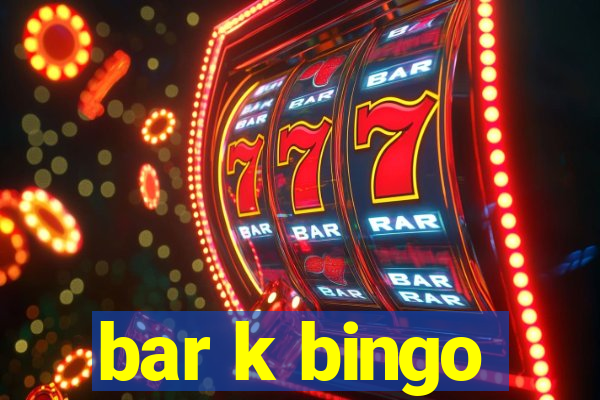 bar k bingo