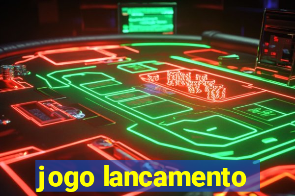 jogo lancamento