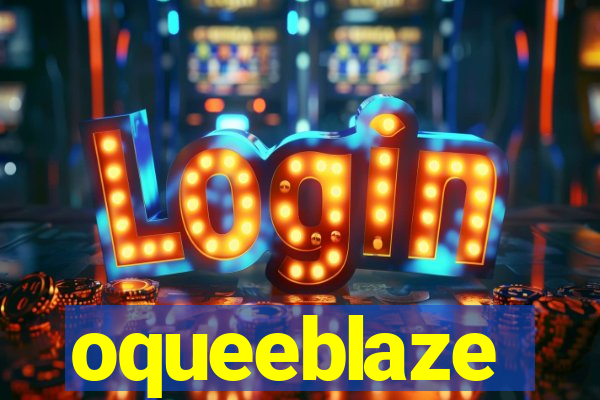 oqueeblaze