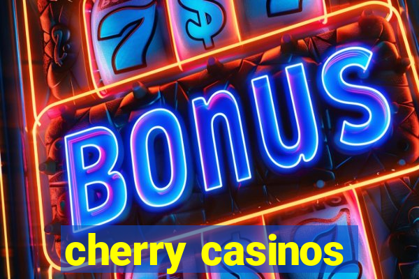 cherry casinos