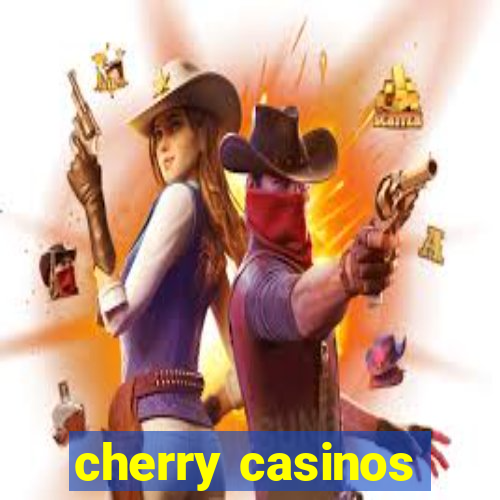 cherry casinos