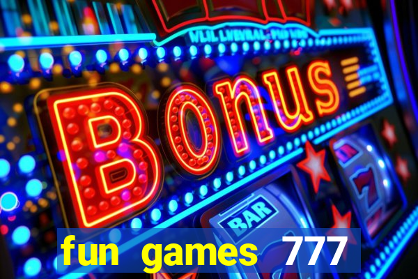 fun games 777 casino online