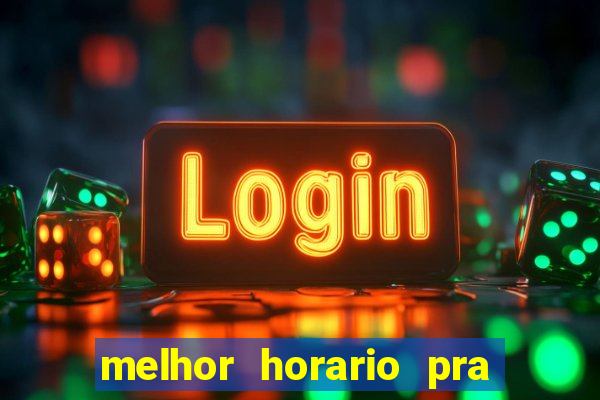 melhor horario pra jogar fortune tiger