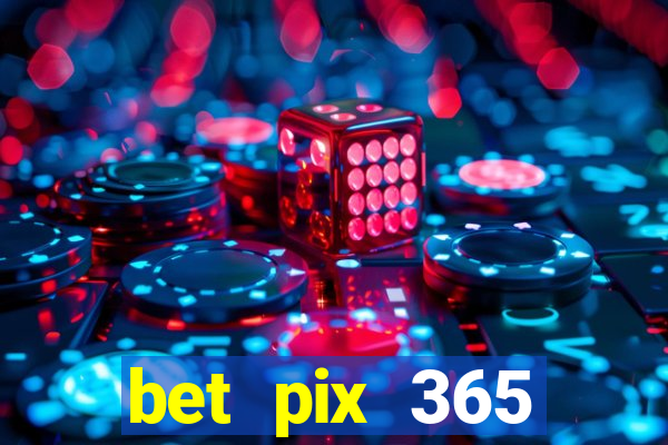 bet pix 365 apostas online