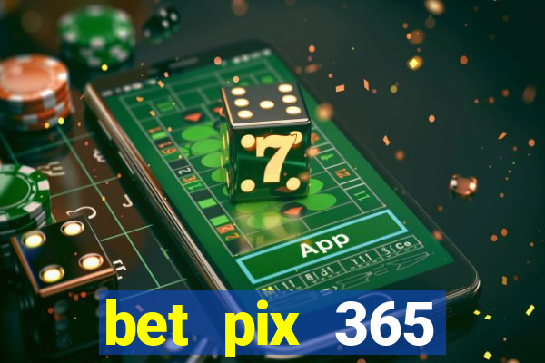 bet pix 365 apostas online