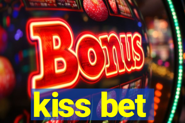 kiss bet