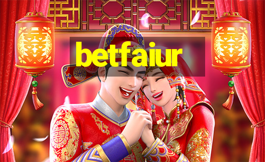 betfaiur