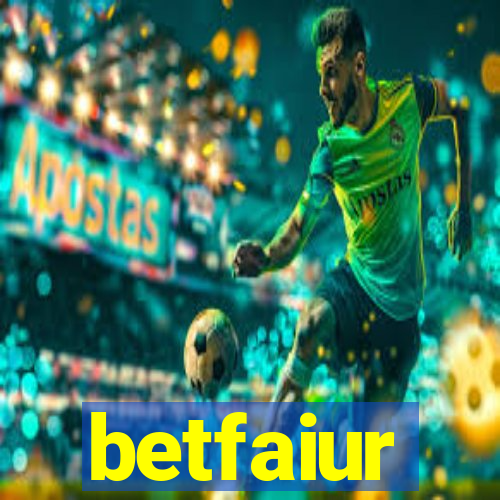 betfaiur