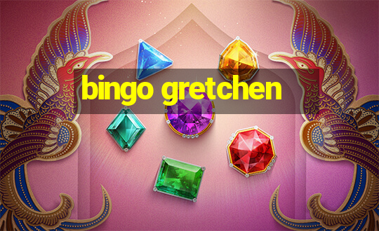 bingo gretchen