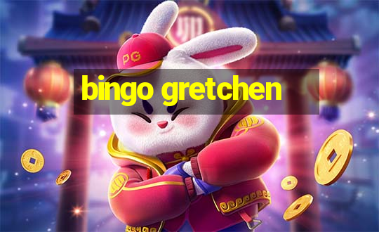 bingo gretchen