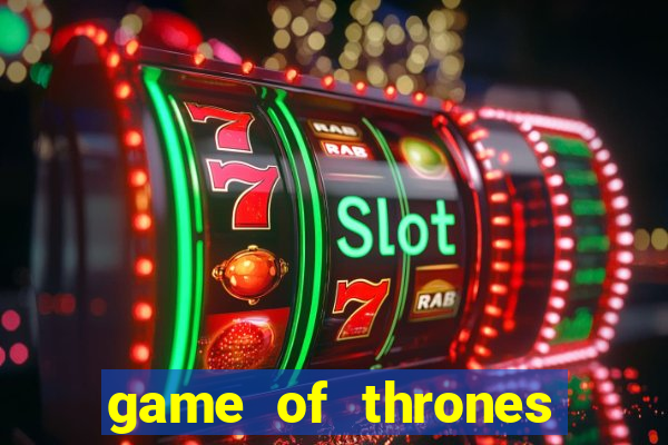 game of thrones slot machine las vegas