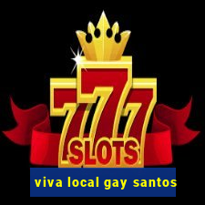 viva local gay santos