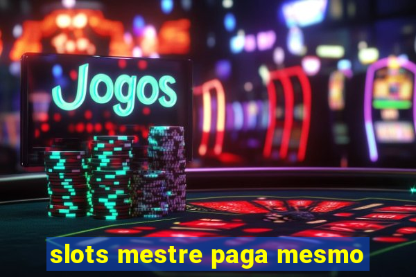 slots mestre paga mesmo