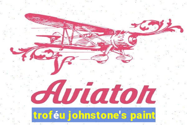 troféu johnstone's paint