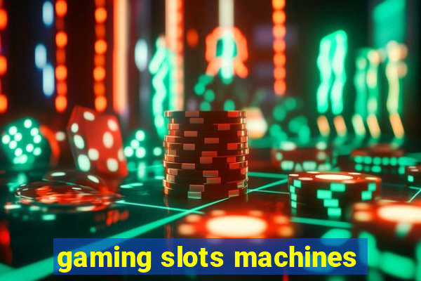 gaming slots machines